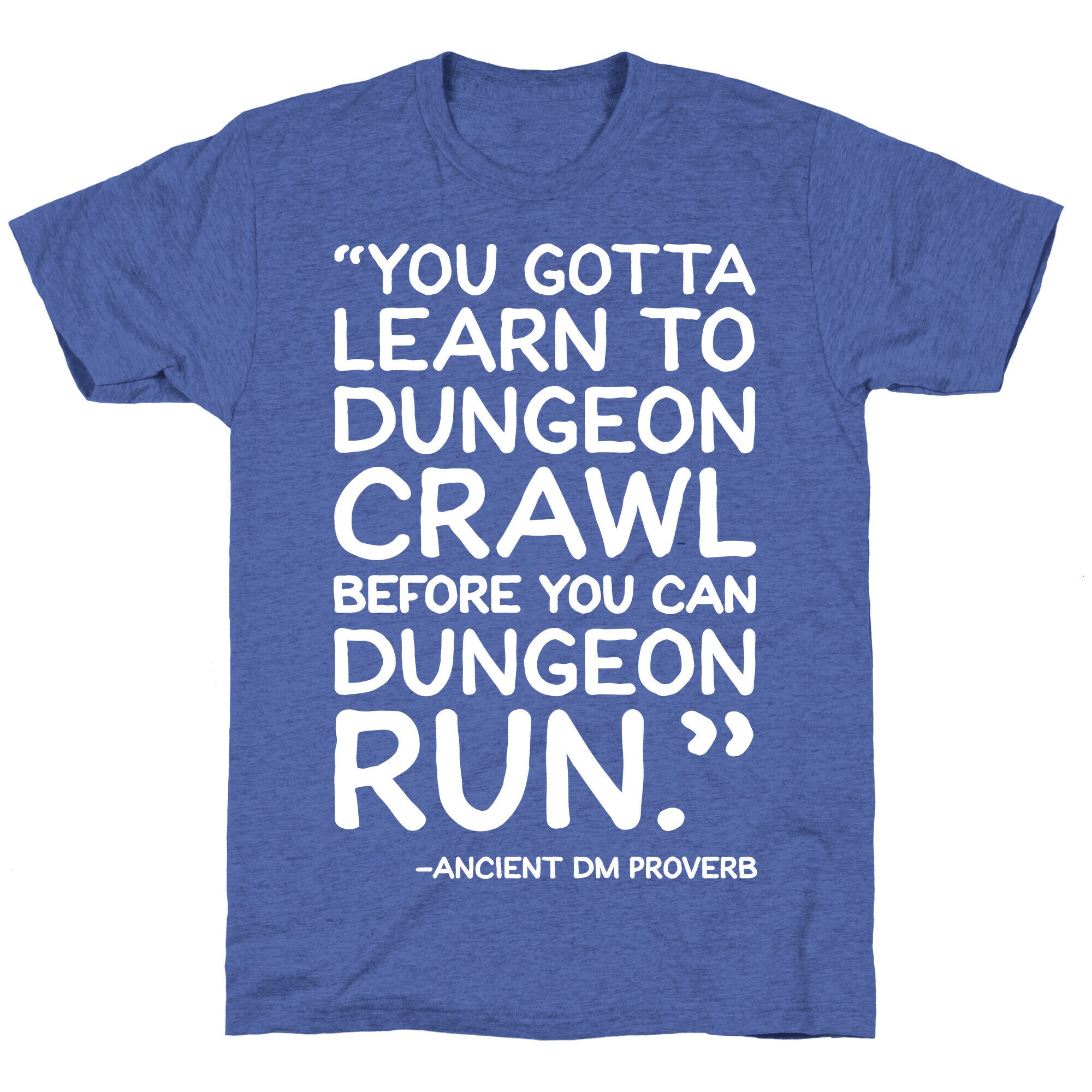 You Gotta Learn To Dungeon Crawl Before You Can Dungeon Run Unisex Triblend Tee